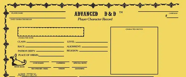 A 1st Edition Dungeons & Dragons character sheet. It features a stylized border, lines to enter stats, and a gold background. It's one of my favorite character sheets.